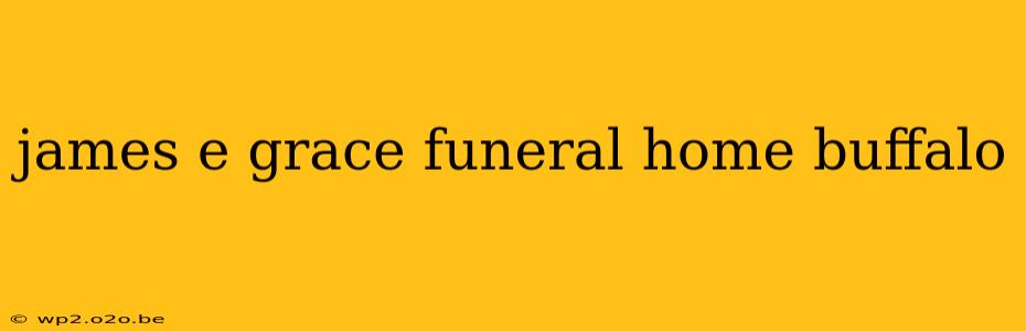 james e grace funeral home buffalo