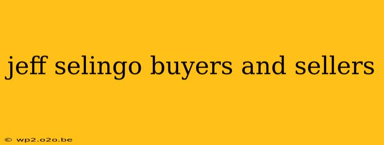 jeff selingo buyers and sellers