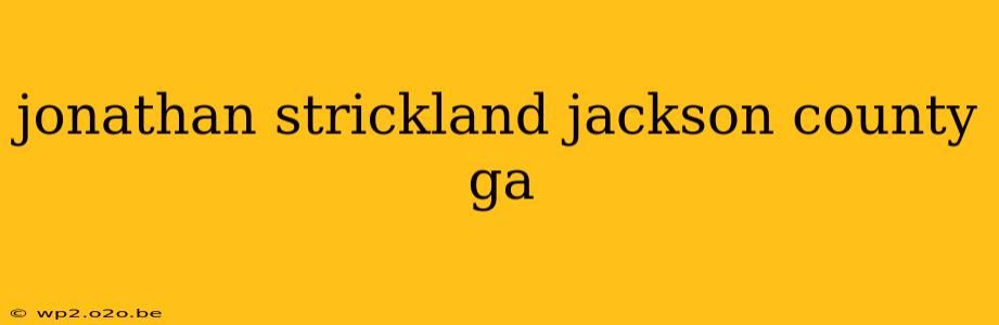 jonathan strickland jackson county ga