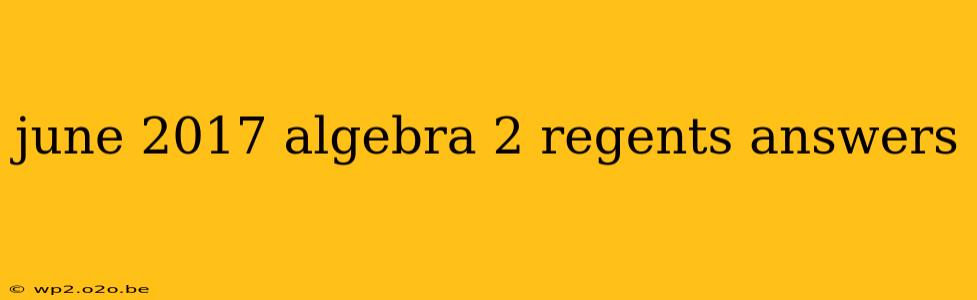 june 2017 algebra 2 regents answers