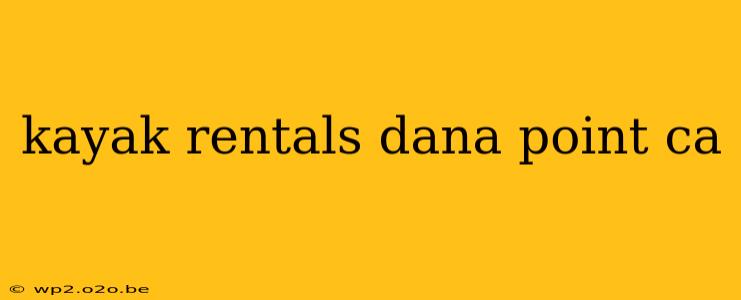 kayak rentals dana point ca