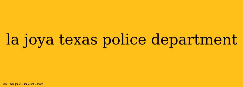 la joya texas police department