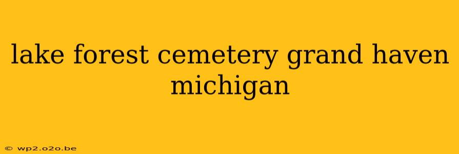 lake forest cemetery grand haven michigan