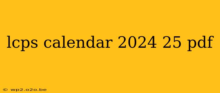 lcps calendar 2024 25 pdf