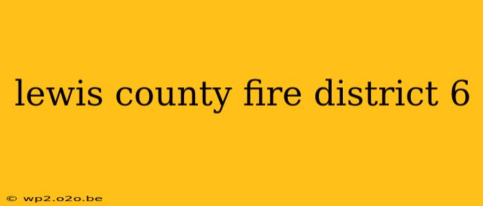 lewis county fire district 6