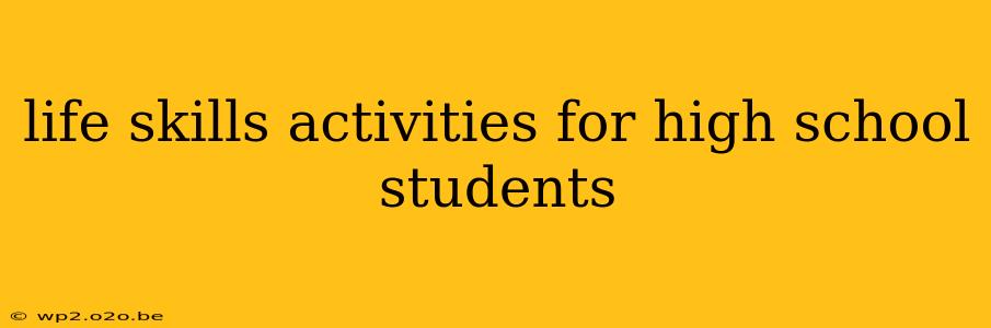 life skills activities for high school students