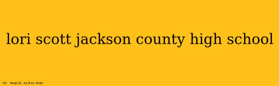 lori scott jackson county high school