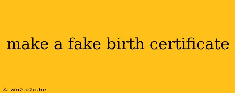 make a fake birth certificate