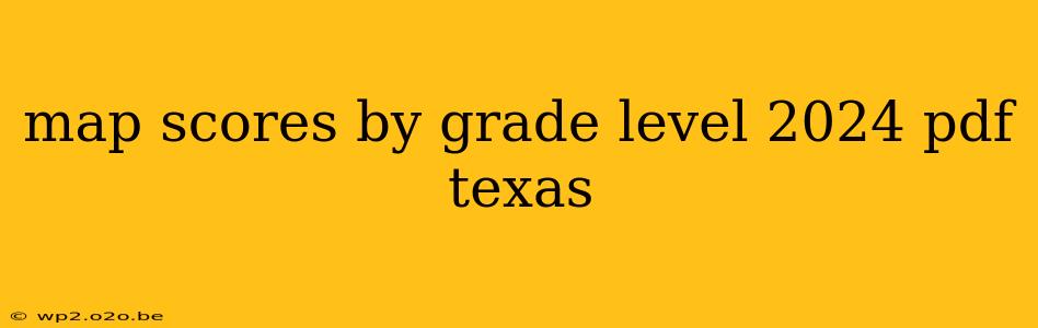 map scores by grade level 2024 pdf texas