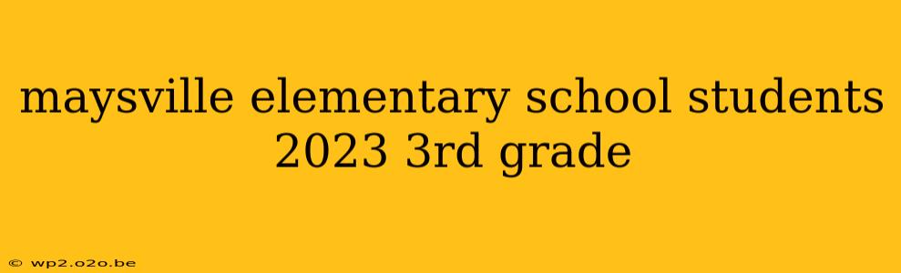 maysville elementary school students 2023 3rd grade