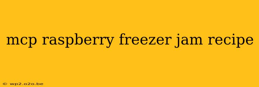 mcp raspberry freezer jam recipe