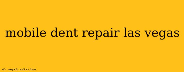 mobile dent repair las vegas