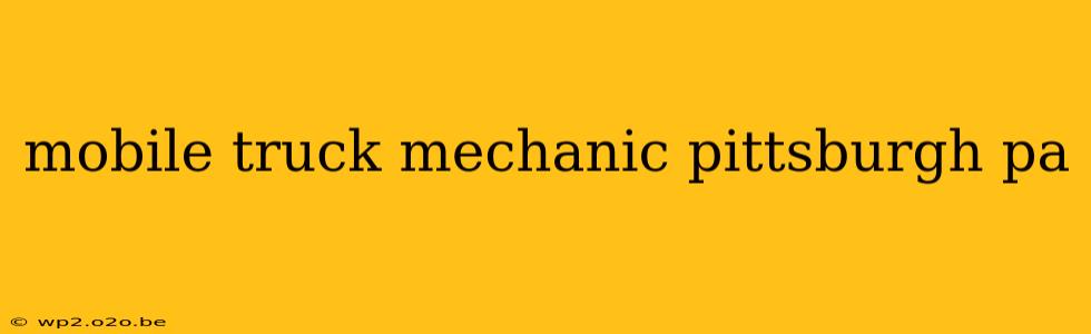 mobile truck mechanic pittsburgh pa