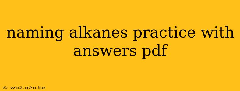 naming alkanes practice with answers pdf