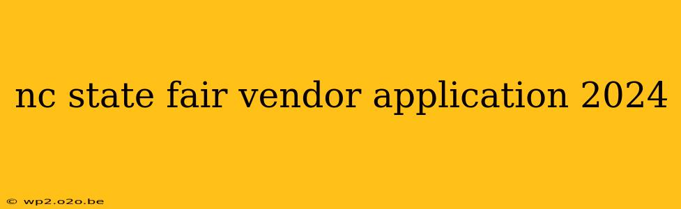 nc state fair vendor application 2024