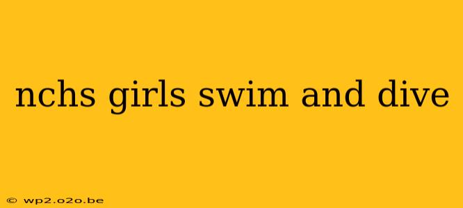 nchs girls swim and dive