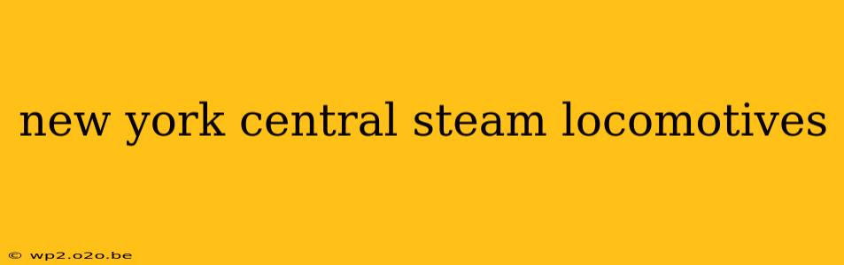 new york central steam locomotives