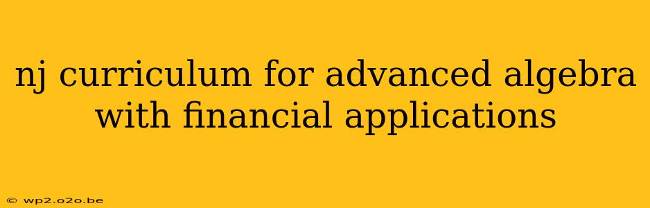 nj curriculum for advanced algebra with financial applications