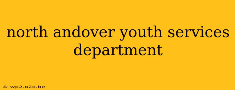 north andover youth services department