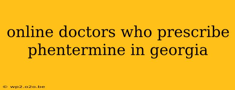 online doctors who prescribe phentermine in georgia