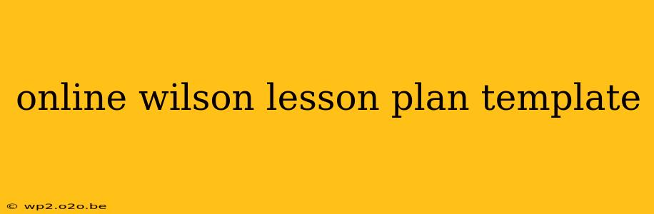 online wilson lesson plan template