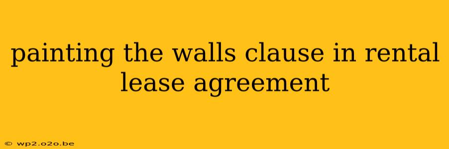 painting the walls clause in rental lease agreement