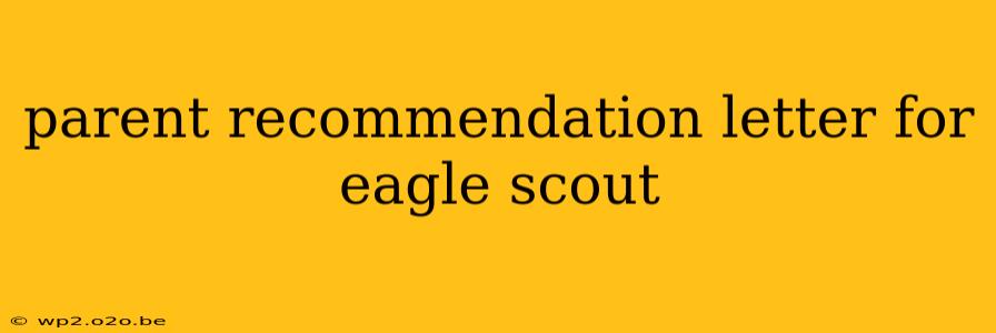 parent recommendation letter for eagle scout