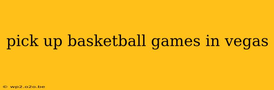 pick up basketball games in vegas