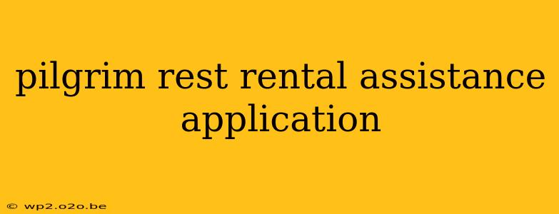 pilgrim rest rental assistance application