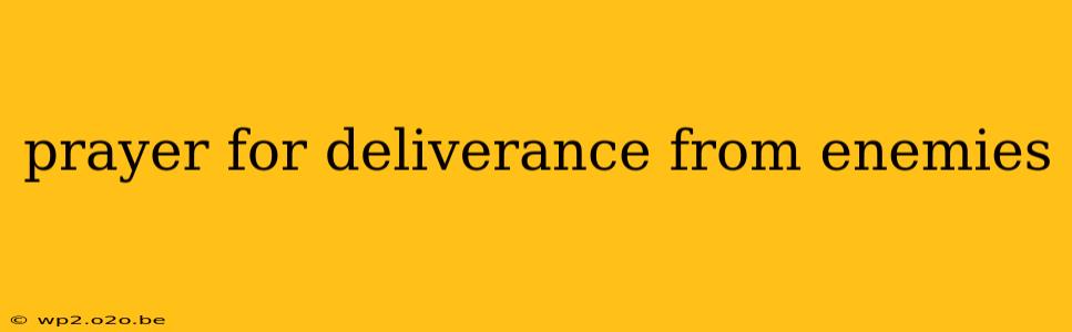 prayer for deliverance from enemies