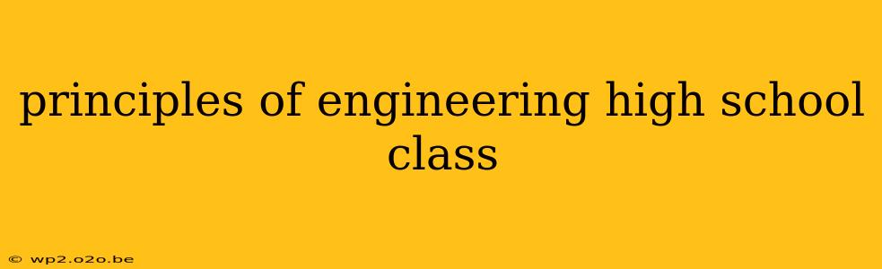 principles of engineering high school class