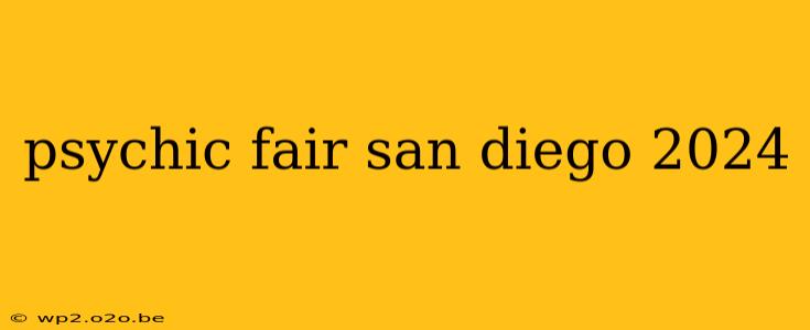 psychic fair san diego 2024