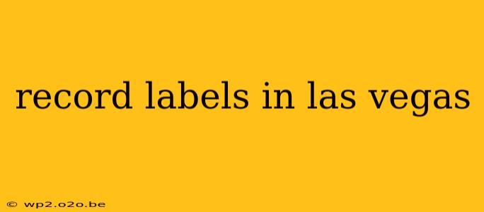 record labels in las vegas