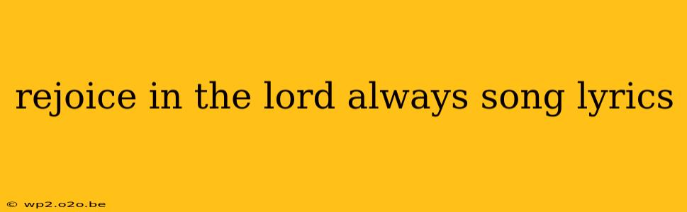 rejoice in the lord always song lyrics