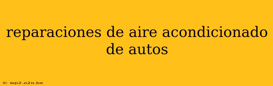 reparaciones de aire acondicionado de autos