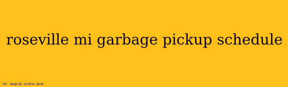 roseville mi garbage pickup schedule