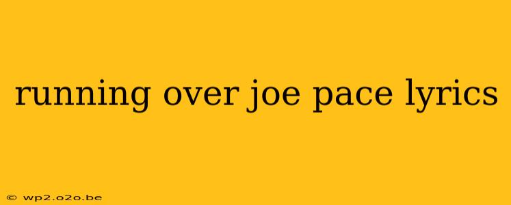 running over joe pace lyrics