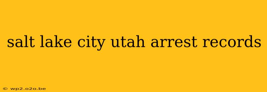 salt lake city utah arrest records