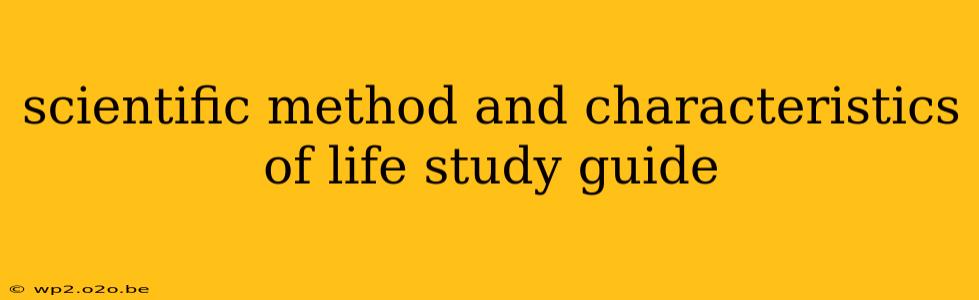 scientific method and characteristics of life study guide