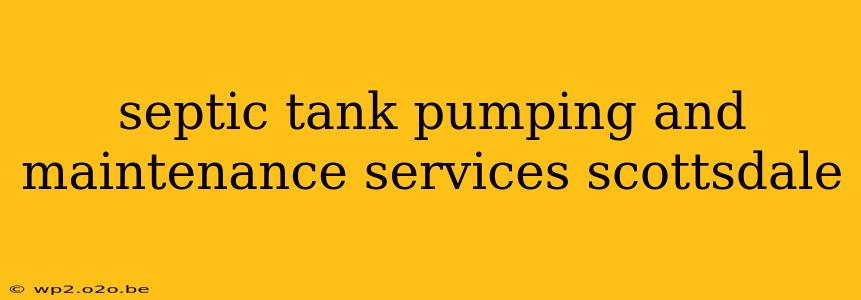 septic tank pumping and maintenance services scottsdale