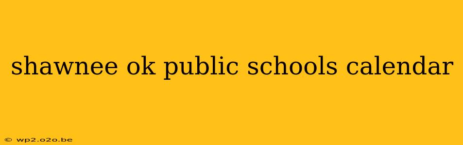 shawnee ok public schools calendar