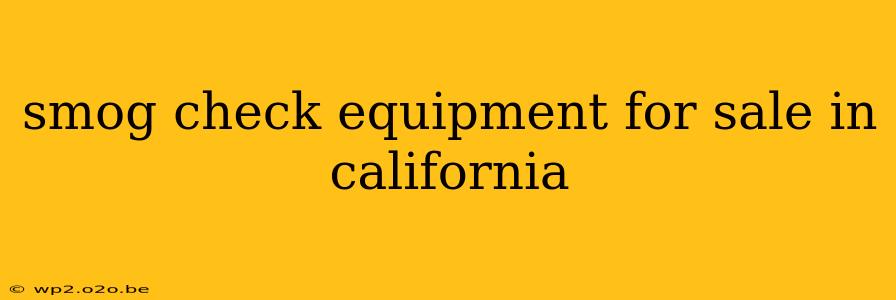 smog check equipment for sale in california