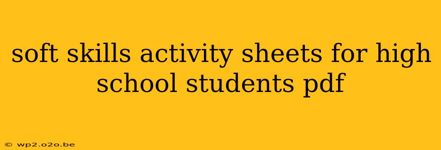 soft skills activity sheets for high school students pdf