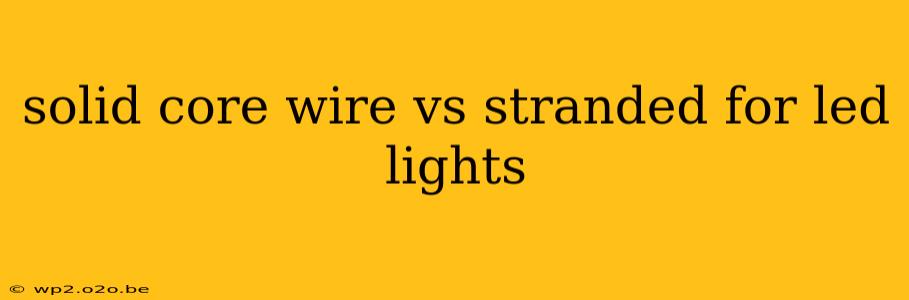 solid core wire vs stranded for led lights