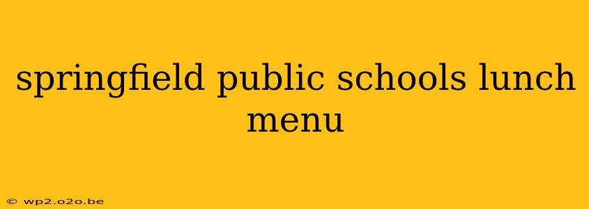 springfield public schools lunch menu