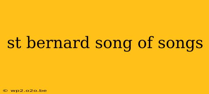 st bernard song of songs