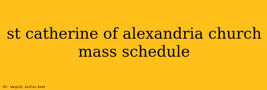 st catherine of alexandria church mass schedule