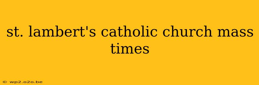 st. lambert's catholic church mass times