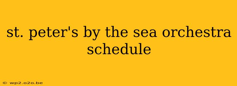 st. peter's by the sea orchestra schedule