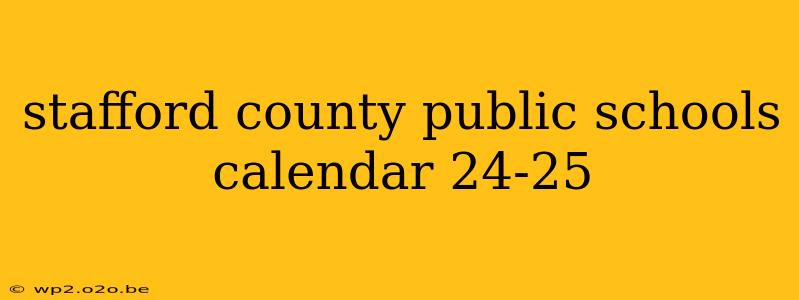 stafford county public schools calendar 24-25